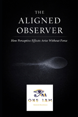 The Aligned Observer: How Perceptive Effects Ar... B0GF7CGDGW Book Cover