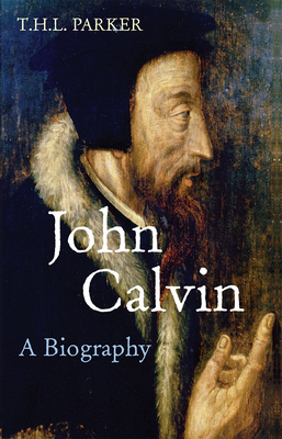 John Calvin: A Biography 0745952283 Book Cover