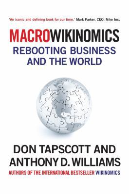 Macrowikinomics: Rebooting Business and the World 1848877196 Book Cover