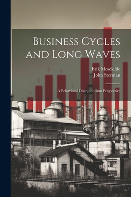 Business Cycles and Long Waves: A Behavioral Di... 1021194123 Book Cover