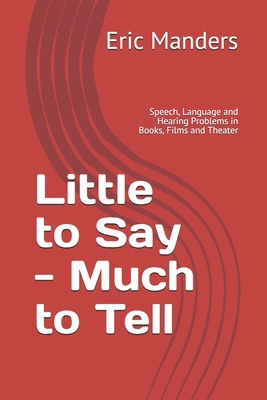 Little to Say - Much to Tell: Speech, Language ...            Book Cover