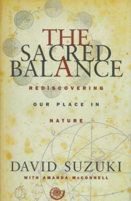 The Sacred Balance: Rediscovering Our Place in ... 1573921998 Book Cover