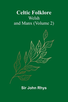 Celtic Folklore: Welsh and Manx (Volume 2) 9366382827 Book Cover