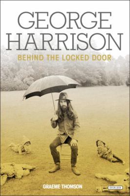 George Harrison: Behind the Locked Door 1468313932 Book Cover