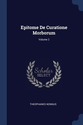 Epitome De Curatione Morborum; Volume 2 1377096017 Book Cover