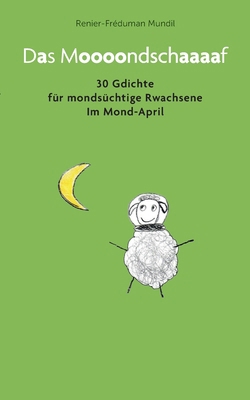 Das Moooondschaaaaf: 30 Gdichte für mondsüchtig... [German] 3758370191 Book Cover