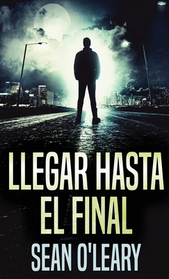 Llegar Hasta El Final [Spanish] 4824127025 Book Cover