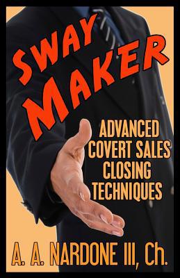Sway Maker: Advanced Covert Sales Closing Techn... 1463598440 Book Cover