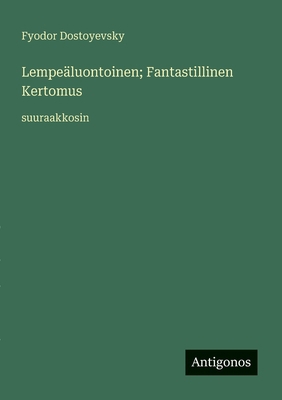 Lempeäluontoinen; Fantastillinen Kertomus: suur... [Finnish] 3388047898 Book Cover