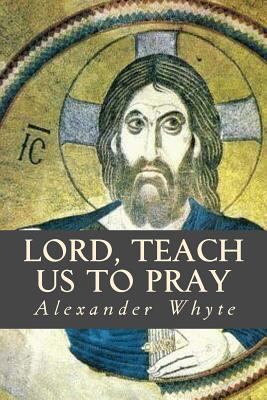 Lord, Teach us to Pray 1543237444 Book Cover