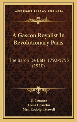 A Gascon Royalist In Revolutionary Paris: The B... 1165293188 Book Cover