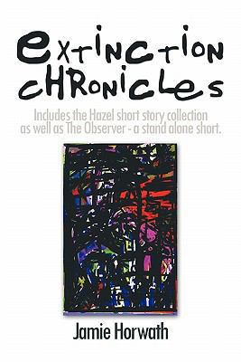 Extinction Chronicles: Includes the Hazel Short... 1456765132 Book Cover