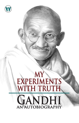 My Experiments With Truth: Gandhi An Autobiography 9360436658 Book Cover