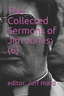 The Collected Sermons of Jim Jones: 6 B087H9643B Book Cover