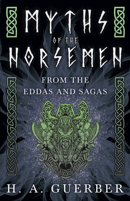 Myths of the Norsemen - From the Eddas and Sagas 1444657348 Book Cover