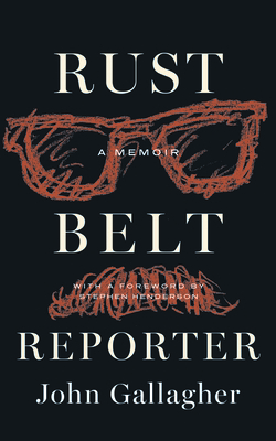 Rust Belt Reporter: A Memoir 0814351484 Book Cover