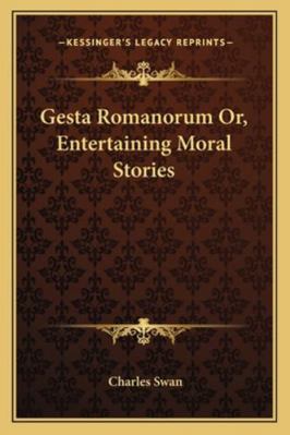 Gesta Romanorum Or, Entertaining Moral Stories 1163127167 Book Cover