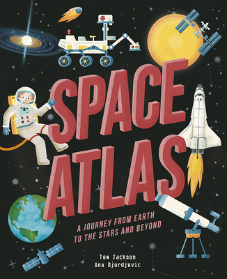 Space Atlas: A Journey from Earth to the Stars ... 1912413760 Book Cover