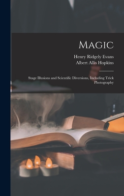 Magic: Stage Illusions and Scientific Diversion... 1015427588 Book Cover