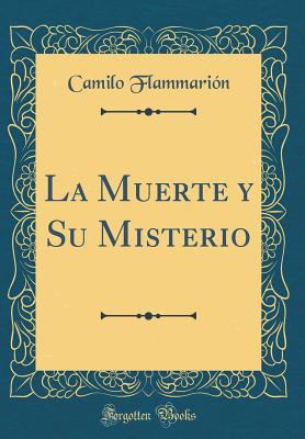 La Muerte Y Su Misterio (Classic Reprint) [Spanish] 0666594686 Book Cover