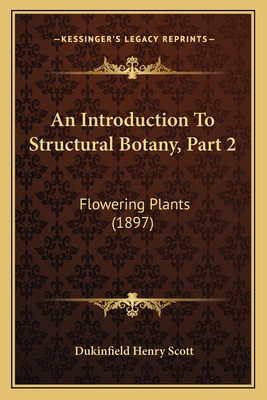 An Introduction To Structural Botany, Part 2: F... 1165275104 Book Cover