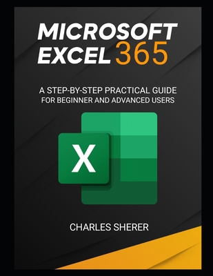 Microsoft Excel 365: A Step-By-Step Practical G... B0CTXF1JZF Book Cover