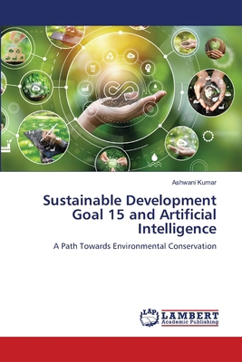 Sustainable Development Goal 15 and Artificial ... 620746706X Book Cover