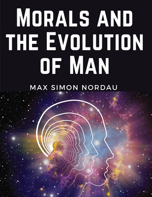 Morals and the Evolution of Man 1835917607 Book Cover