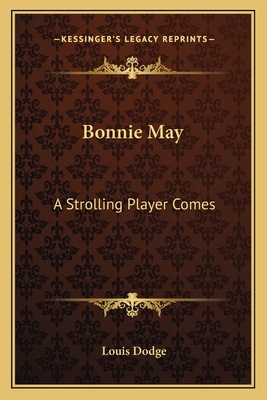 Bonnie May: A Strolling Player Comes 1162795697 Book Cover