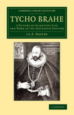 Tycho Brahe: A Picture of Scientific Life and W... 1108068715 Book Cover