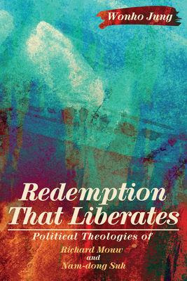 Redemption That Liberates: Political Theologies... 1532640145 Book Cover