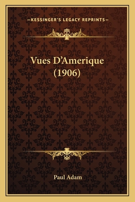 Vues D'Amerique (1906) [French] 1164205854 Book Cover