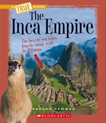 The Inca Empire (a True Book: Ancient Civilizat... 0531252280 Book Cover