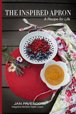 The Inspired Apron: A Recipe for Life 1725167115 Book Cover