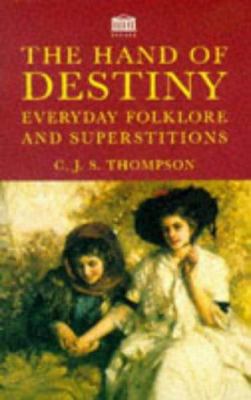 Hand of Destiny Everyday Folklore and Supe 1859581668 Book Cover