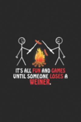 it's all fun and games until someone loses a weiner.: Fun and Games Until Someone Loses A Weiner Camping  Journal/Notebook Blank Lined Ruled 6x9 100 Pages