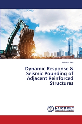 Dynamic Response & Seismic Pounding of Adjacent... 6208223148 Book Cover