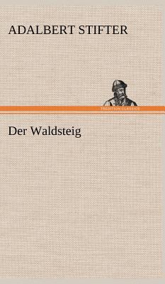 Der Waldsteig [German] 3847262130 Book Cover