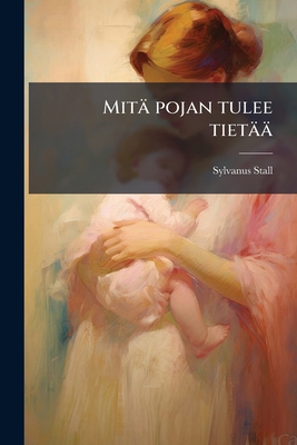 Mitä pojan tulee tietää [Finnish] 1149469188 Book Cover