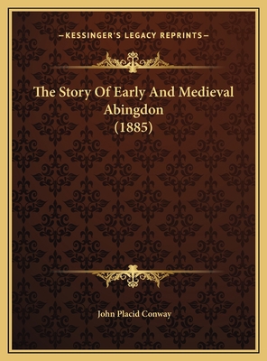 The Story Of Early And Medieval Abingdon (1885) 1169607950 Book Cover