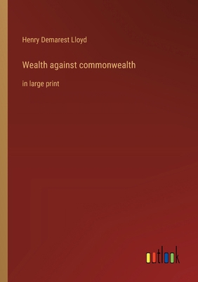 Wealth against commonwealth: in large print 3368371800 Book Cover
