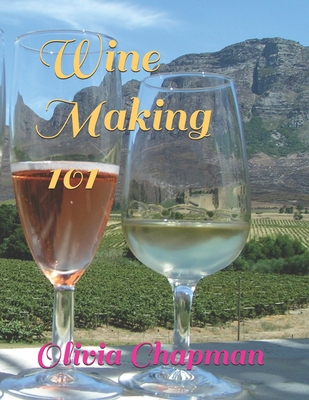 Wine Making 101 B0FXLSH794 Book Cover