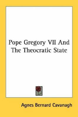 Pope Gregory VII And The Theocratic State 1432569430 Book Cover