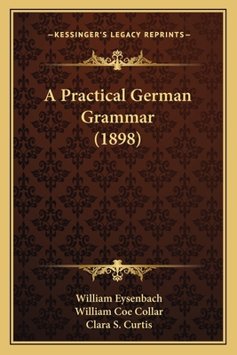A Practical German Grammar (1898) 1164608169 Book Cover