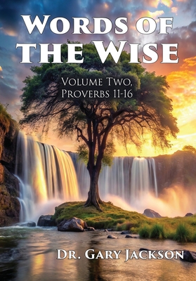 Words of the Wise: Volume Two, Proverbs 11-16 1630735388 Book Cover