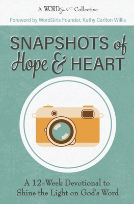 Snapshots of Hope & Heart: A 12-Week Devotional... 1733072853 Book Cover