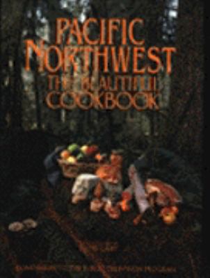 Pacific Northwest: The Beautiful Cookbook 0002551519 Book Cover