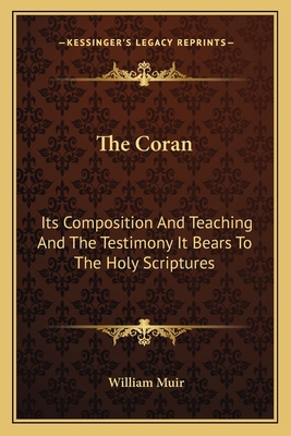 The Coran: Its Composition And Teaching And The... 1163091405 Book Cover