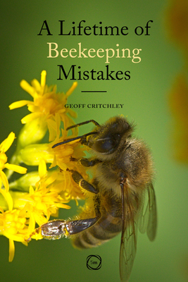 A Lifetime of Beekeeping Mistakes 1789182026 Book Cover