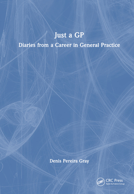 Just a GP: Diaries from a Career in General Pra... 1032713593 Book Cover